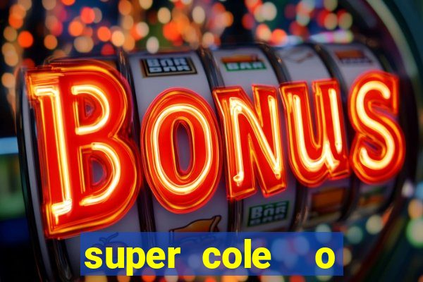 super cole  o 7784 jogos download